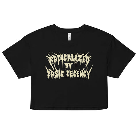 Radicalized By Basic Decency Crop Top
