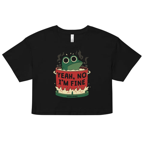 Yeah, No I'm Fine Crop Top